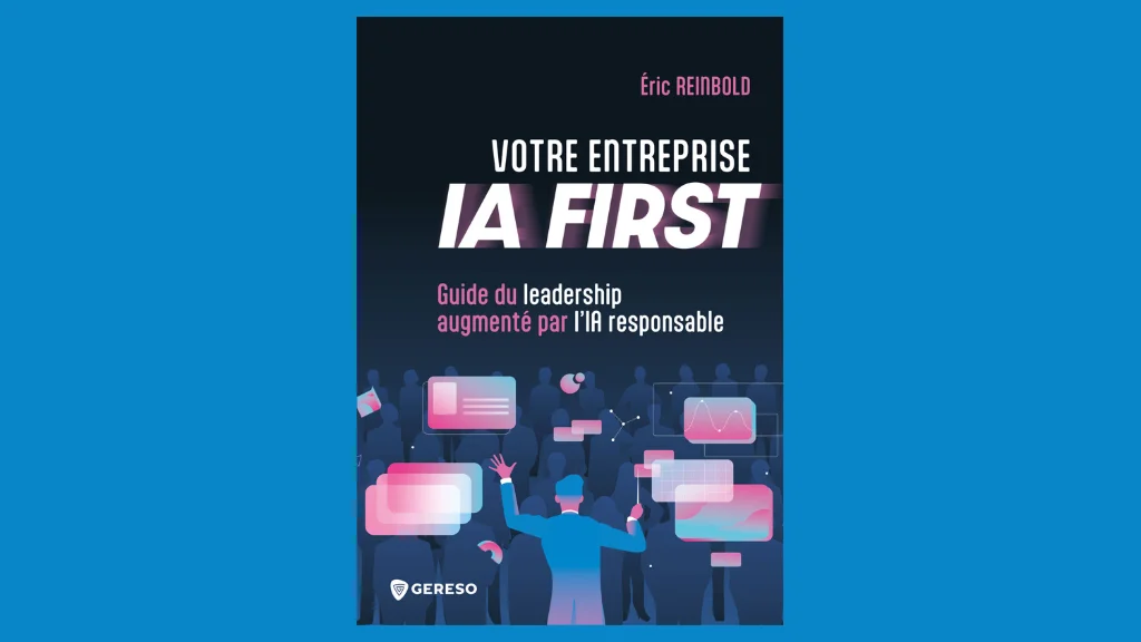 « Votre entreprise IA First » vient de paraître chez Gereso.