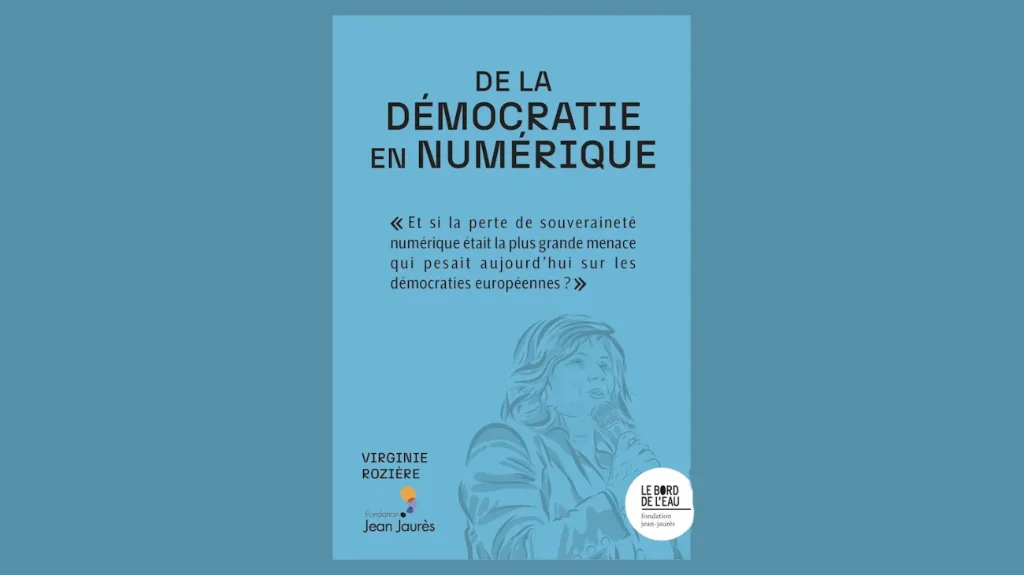 « De la démocratie en numérique » est récemment paru sous l’égide de la Fondation Jean Jaurès.