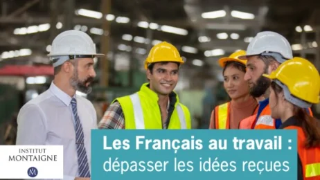 Rapport des Français au travail: l'étude de l'institut Montaigne qui déconstruit les idées reçues