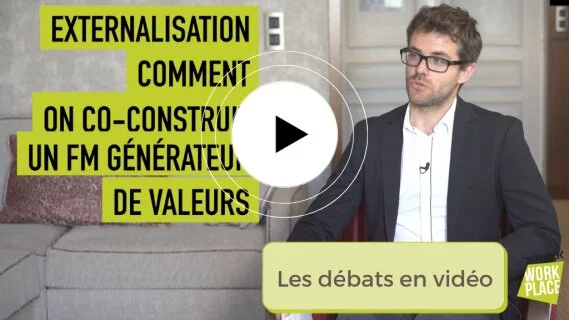 [VIDEO] Les débats des FM Days : Externalisation, comment coconstruire un FM générateur de valeur ?