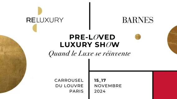 Dans les coulisses du Pre-Loved Luxury Show : un événement de durabilité signé Barnes et ReLuxury