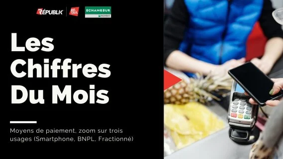 Les chiffres du mois : Paiement, quels usages pour le Smartphone, le BNPL et le Paiement Fractionné?